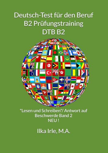 Deutsch-Test für den Beruf B2 Prüfungstraining Band 2 NEU: Subtest 21 "Lesen und Schreiben“/Antwort auf Beschwerde: Bewertung, Aufbau, Redemittel, ... Aufgaben inklusive Musterlösungen und Übungen von Independently published