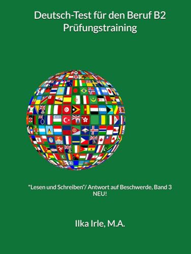Deutsch-Test für den Beruf B2 Prüfungstraining Band 3 NEU: Subtest 21 "Lesen und Schreiben“/Antwort auf Beschwerde: Bewertung, Aufbau, Redemittel, ... inkl. Musterlösungen und viele Übungen von Independently published