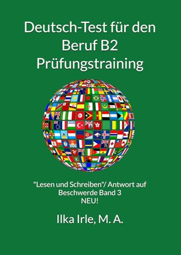 Deutsch-Test für den Beruf B2 Prüfungstraining Band 3 NEU: Subtest 21 "Lesen und Schreiben“/Antwort auf Beschwerde: Bewertung, Aufbau, Redemittel, ... inkl. Musterlösungen und viele Übungen von Independently published