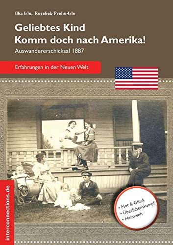 Geliebtes Kind - komm doch nach Amerika! Auswandererschicksal 1887 (ReiseTops, Band 21)