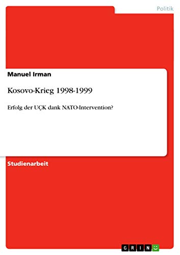 Kosovo-Krieg 1998-1999: Erfolg der UÇK dank NATO-Intervention?