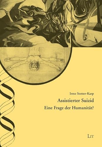 Assistierter Suizid: Eine Frage der Humanität? von LIT Verlag