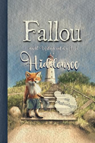 Der Fuchs Fallou macht Urlaub auf der Insel Hiddensee: Geschichten, Bilder und Malvorlagen für Kinder ab 4 Jahren Der Fuchs Fallou macht Urlaub auf der Insel Hiddensee: Geschichten, Bilder und Malvorlagen für Kinder ab 4 Jahren
