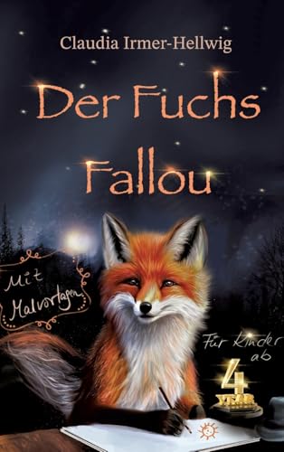 Der Fuchs Fallou: Fallous Welt- mit Malvorlagen für Kinder ab vier Jahren (Der Fuchs Fallou: Die Abenteuer des kleinen Fuchses) Der Fuchs Fallou: Fallous Welt- mit Malvorlagen für Kinder ab vier Jahren (Der Fuchs Fallou: Die Abenteuer des kleinen Fuchses)