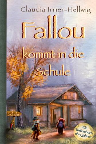 Fallou kommt in die Schule: Ein Vorlesebuch mit vielen bunten Bildern und Malvorlagen für Kinder ab fünf Jahren (Der Fuchs Fallou)