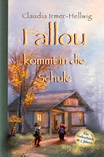 Fallou kommt in die Schule: Ein Vorlesebuch mit vielen bunten Bildern und Malvorlagen für Kinder ab fünf Jahren (Der Fuchs Fallou)