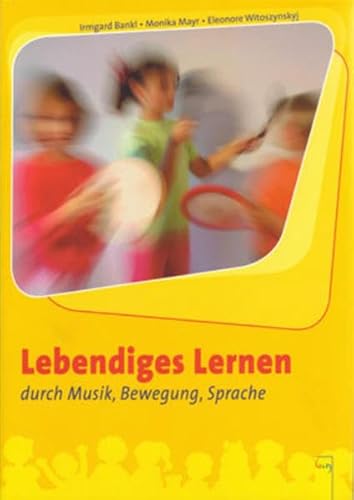 Lebendiges Lernen durch Musik, Bewegung, Sprache