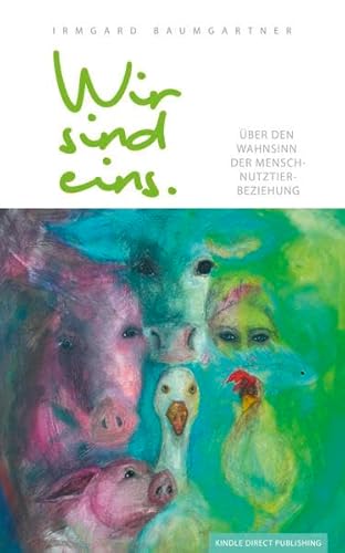 Wir sind eins: Über den Wahnsinn der Mensch-Nutztier-Beziehung