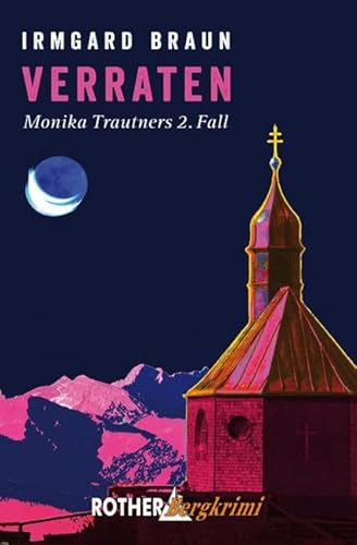 Verraten: Monika Trautners 2. Fall (Rother Bergkrimi)