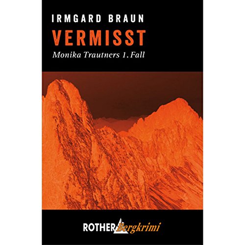 Vermisst: Monika Trautners 1. Fall (Rother Bergkrimi) von Bergverlag Rother