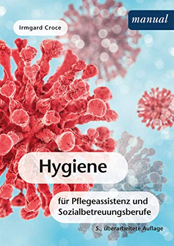 Hygiene: für Pflegeassistenz und Sozialbetreuungsberufe