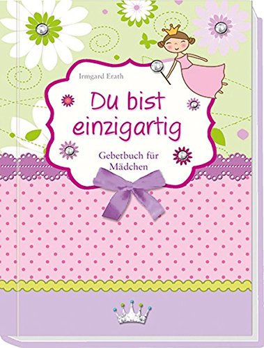 Du bist einzigartig: Gebetbuch für Mädchen von k.A.