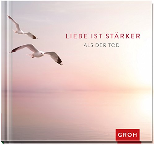 Liebe ist stärker als der Tod von Groh Verlag