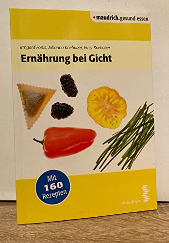 Ernährung bei Gicht (maudrich.gesund essen): Mit 120 Rezepten von Maudrich Verlag