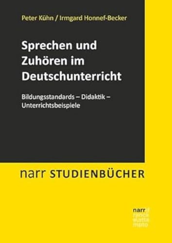 Sprechen und Zuhören im Deutschunterricht: Bildungsstandards - Didaktik - Unterrichtsbeispiele (Narr Studienbücher) von Narr Dr. Gunter