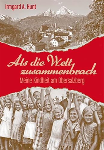 Als die Welt zusammenbrach: Meine Kindheit am Obersalzberg von Plenk Berchtesgaden