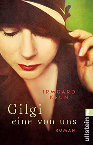 Gilgi - eine von uns: Der Roman, der Irmgard Keun über Nacht berühmt machte von ULLSTEIN TASCHENBUCH