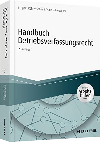 Handbuch Betriebsverfassungsrecht - inkl. Arbeitshilfen online: Inklusive Arbeitshilfen online (Haufe Fachbuch)