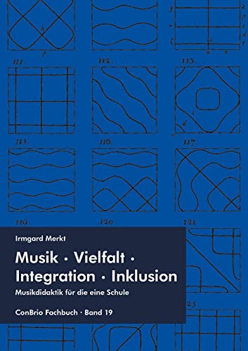 Musik – Vielfalt – Integration – Inklusion: Musikdidaktik für die eine Schule (ConBrio Fachbuch)