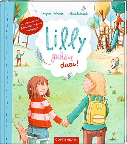 Lilly gehört dazu!: Ein Bilderbuch über Behinderung & Inklusion von Coppenrath