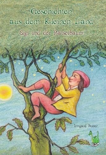 Geschichten aus dem Kleinen Land: Sigi und der Rätselbaum