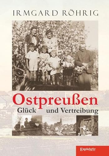Ostpreußen - Glück und Vertreibung von Engelsdorfer Verlag