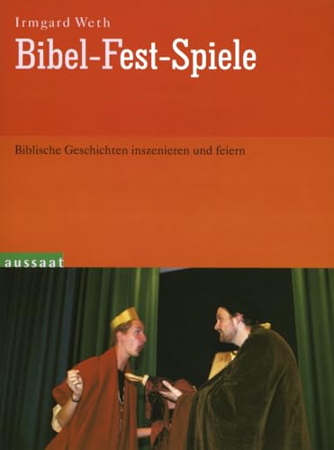 Bibel-Fest-Spiele. Biblische Geschichten inszenieren und feiern