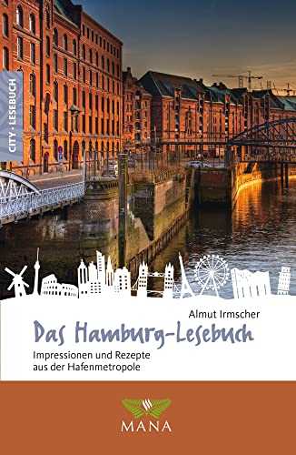 Das Hamburg-Lesebuch: Impressionen und Rezepte aus der Hafenmetropole (Reise-Lesebuch: Reiseführer für alle Sinne)