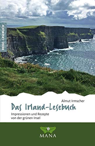 Das Irland-Lesebuch: Impressionen und Rezepte von der grünen Insel (Reise-Lesebuch: Reiseführer für alle Sinne)