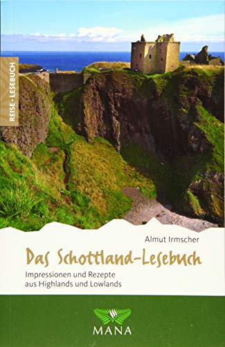Das Schottland-Lesebuch: Impressionen und Rezepte aus Highlands und Lowlands (Reise-Lesebuch: Reiseführer für alle Sinne)