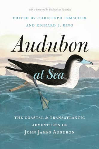 Audubon at Sea: The Coastal & Transatlantic Adventures of John James Audubon