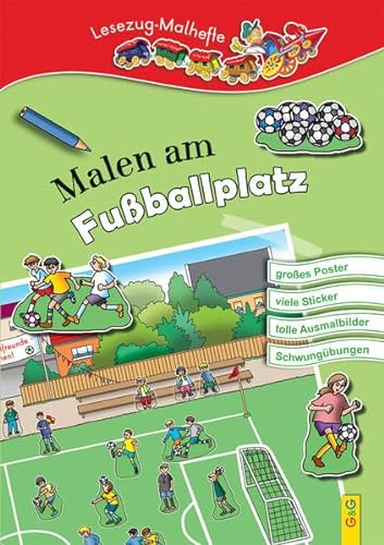 Malen am Fußballplatz: Lesezug-Malheft: Mit Poster und Sticker (Lesezug Malhefte) von G & G Kinder- u. Jugendbuch