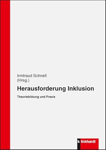 Herausforderung Inklusion: Theoriebildung und Praxis