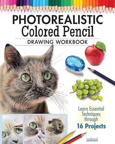 Photorealistic Colored Pencil Drawing Workbook: Learn Essential Techniques Through 16 Projects von Design Originals