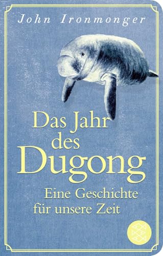 Das Jahr des Dugong – Eine Geschichte für unsere Zeit von FISCHERVERLAGE