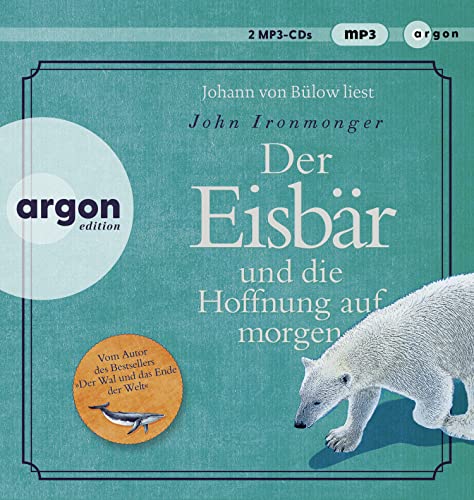 Der Eisbär und die Hoffnung auf morgen: Roman von Argon Verlag