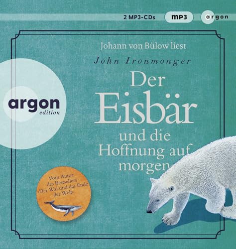 Der Eisbär und die Hoffnung auf morgen: Roman von Argon Verlag