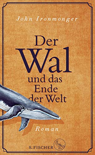 Der Wal und das Ende der Welt: Roman Der Wal und das Ende der Welt: Roman