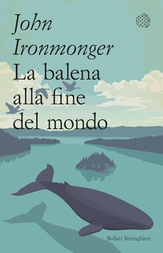 La balena alla fine del mondo (Varianti tascabili) von Bollati Boringhieri