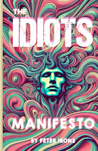 The Idiot’s Manifesto: From Productivity to Pointlessness - A Journey Into the Freedom of Absolute Nonsense (Fiction) von Independently published