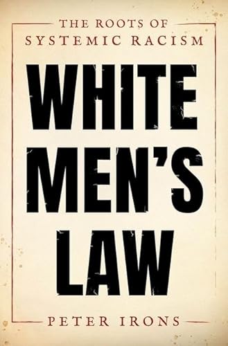 White Men's Law: The Roots of Systemic Racism von Oxford University Press Inc