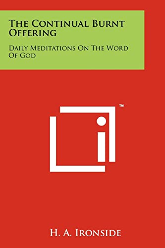 The Continual Burnt Offering: Daily Meditations On The Word Of God von Literary Licensing, LLC