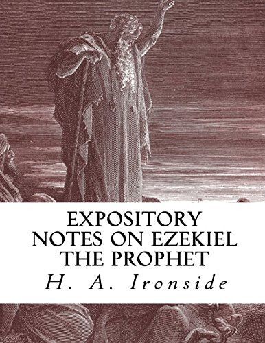 Expository Notes on Ezekiel the Prophet (Ironside Commentary Series, Band 11)