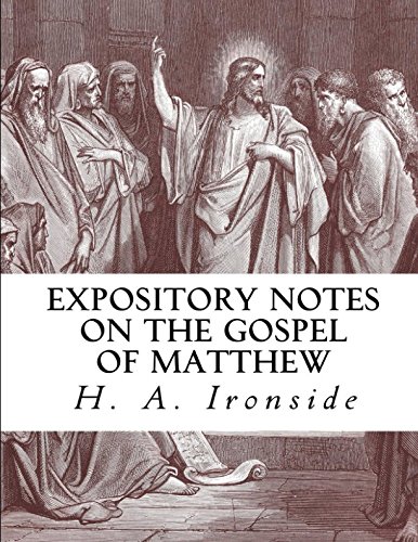 Expository Notes on the Gospel of Matthew (Ironside Commentary Series, Band 26)