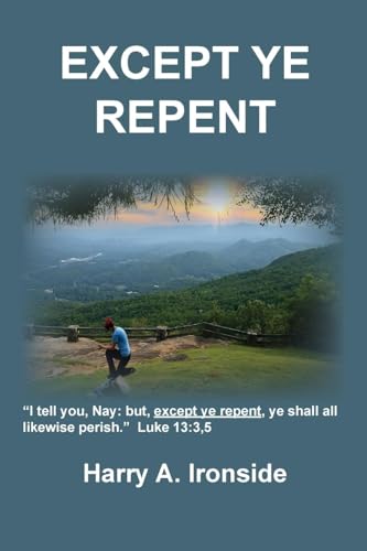 Except Ye Repent: Ye Shall All Likewise Perish von The Old Paths Publications, Inc.