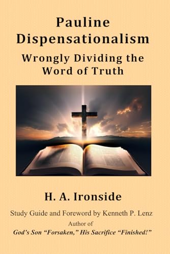 Pauline Dispensationalism: Wrongly Dividing the Word of Truth von Independently published