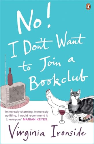 No! I Don't Want to Join a Bookclub: A diary of growing old disgracefully