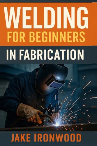 Welding for Beginners in Fabrication Welding for Beginners in Fabrication von Charles M Dominquez