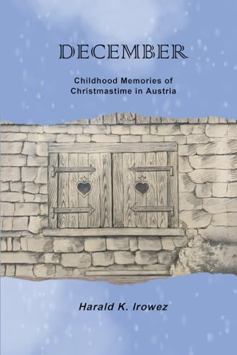 December: Childhood Memories Of Christmastime In Austria von Self Published