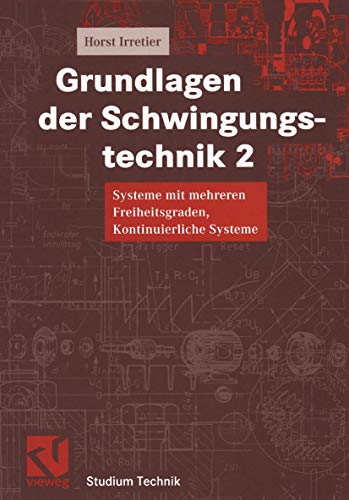 Grundlagen der Schwingungstechnik, 2 Bde., Bd.2, Systeme mit mehreren Freiheitsgraden, Kontinuierliche Systeme (Studium Technik)